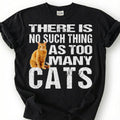 There Is No Such Thing As Too Many Cats Shirt, Orange Tabby Ginger Kitten Tee, Feline Lover Humor T-Shirt, Pet Parent Gift For Him Her